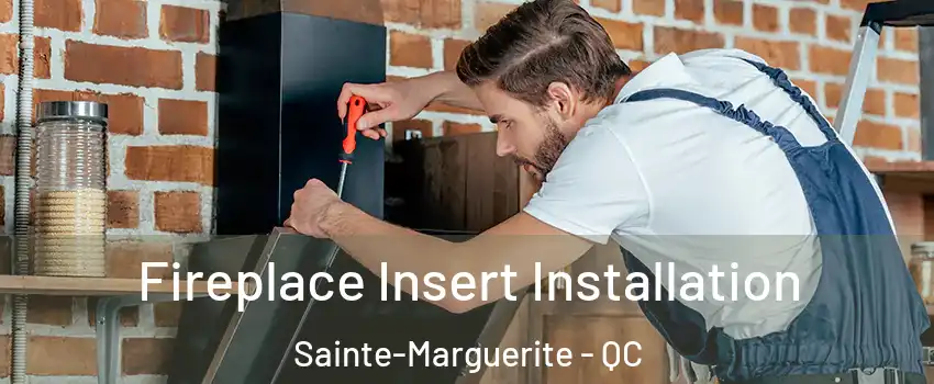 Fireplace Insert Installation Sainte-Marguerite - QC