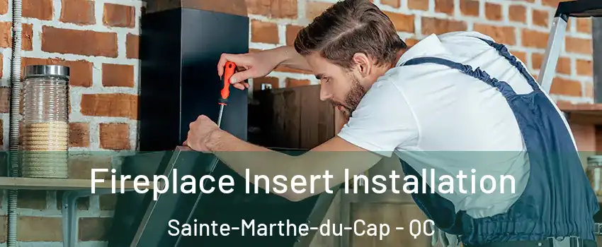  Fireplace Insert Installation Sainte-Marthe-du-Cap - QC