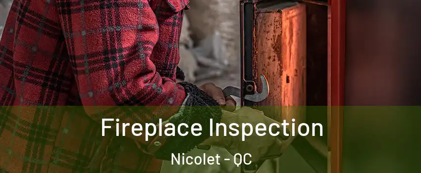  Fireplace Inspection Nicolet - QC