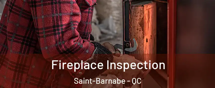  Fireplace Inspection Saint-Barnabe - QC
