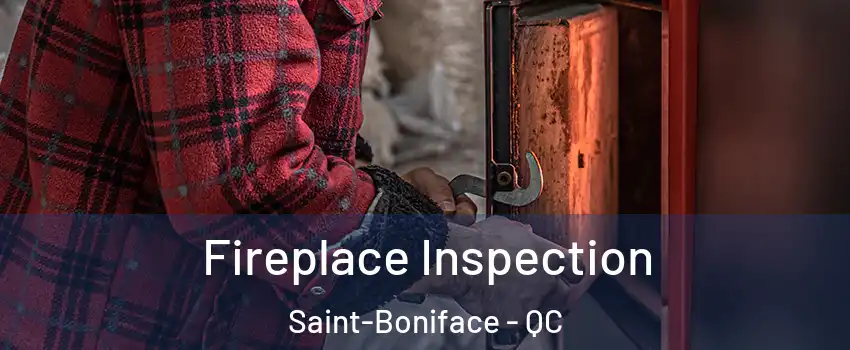 Fireplace Inspection Saint-Boniface - QC
