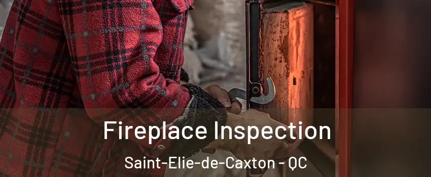  Fireplace Inspection Saint-Elie-de-Caxton - QC