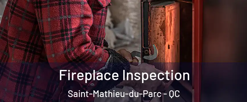  Fireplace Inspection Saint-Mathieu-du-Parc - QC