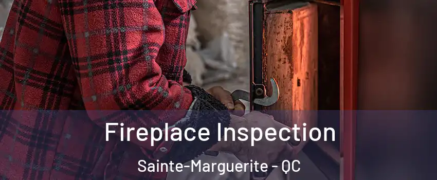  Fireplace Inspection Sainte-Marguerite - QC