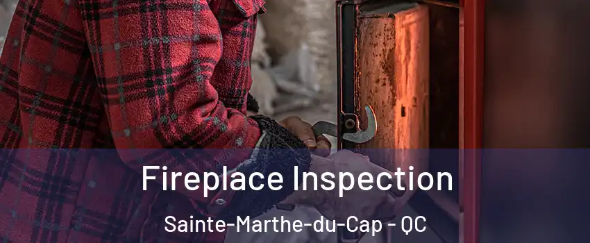  Fireplace Inspection Sainte-Marthe-du-Cap - QC