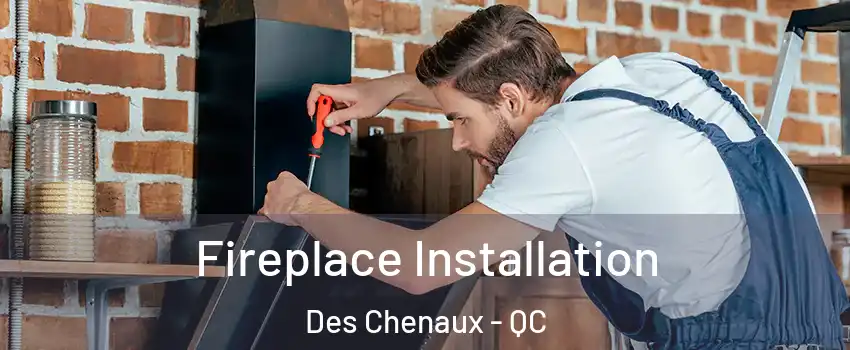  Fireplace Installation Des Chenaux - QC