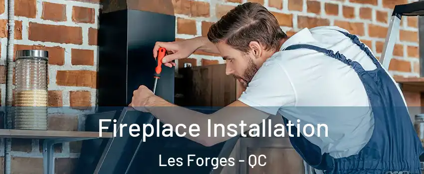  Fireplace Installation Les Forges - QC