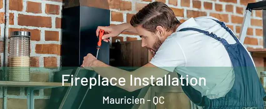  Fireplace Installation Mauricien - QC