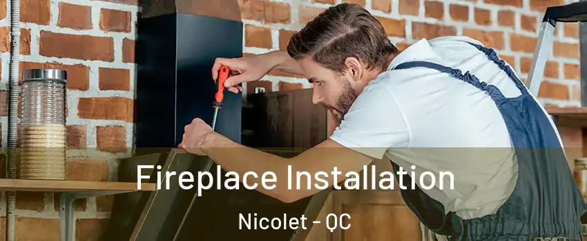  Fireplace Installation Nicolet - QC