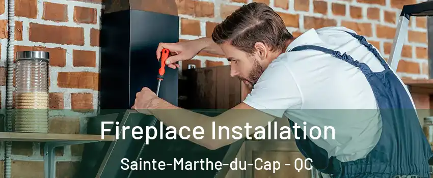  Fireplace Installation Sainte-Marthe-du-Cap - QC