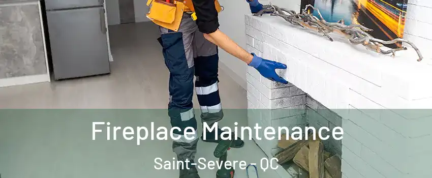  Fireplace Maintenance Saint-Severe - QC
