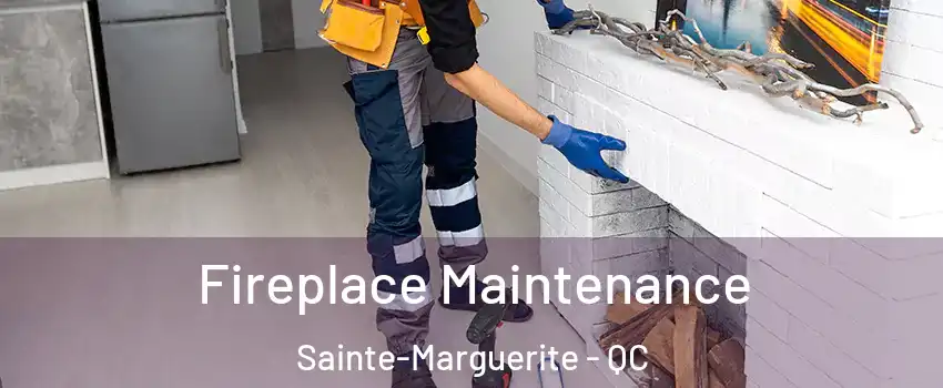  Fireplace Maintenance Sainte-Marguerite - QC