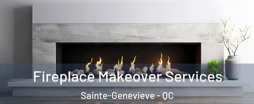 Fireplace Makeover Services Sainte-Genevieve - QC