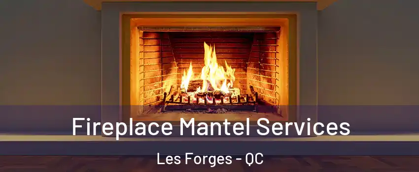  Fireplace Mantel Services Les Forges - QC
