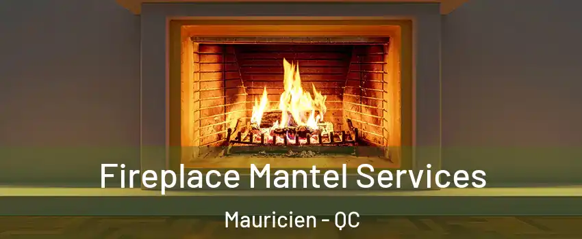  Fireplace Mantel Services Mauricien - QC