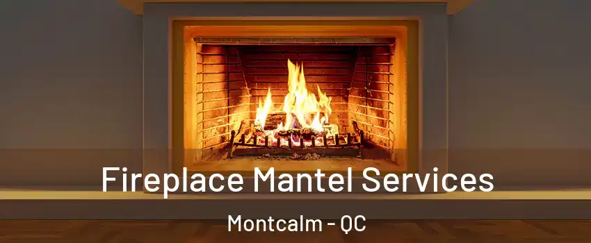  Fireplace Mantel Services Montcalm - QC