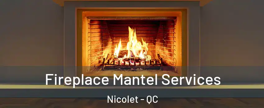  Fireplace Mantel Services Nicolet - QC