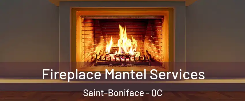  Fireplace Mantel Services Saint-Boniface - QC