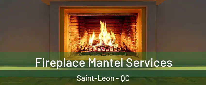  Fireplace Mantel Services Saint-Leon - QC