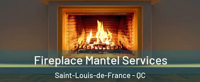  Fireplace Mantel Services Saint-Louis-de-France - QC