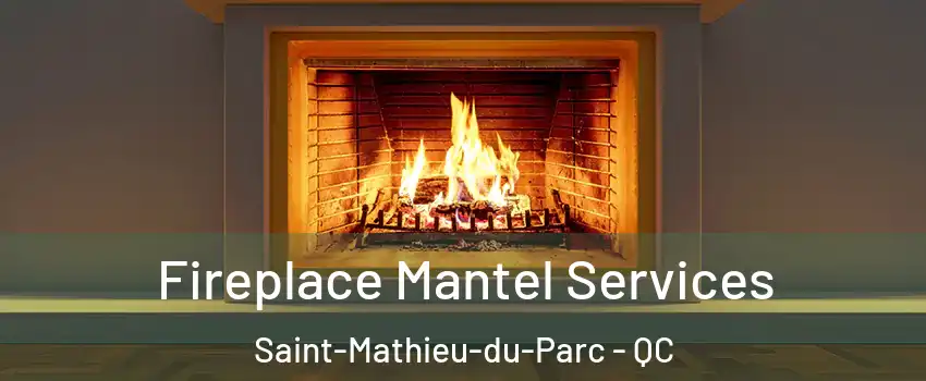  Fireplace Mantel Services Saint-Mathieu-du-Parc - QC