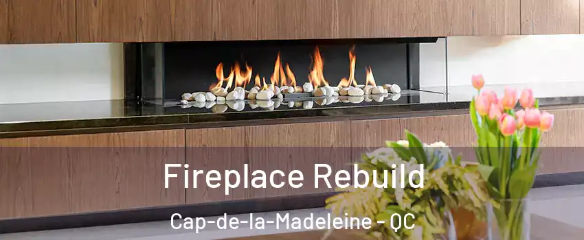  Fireplace Rebuild Cap-de-la-Madeleine - QC