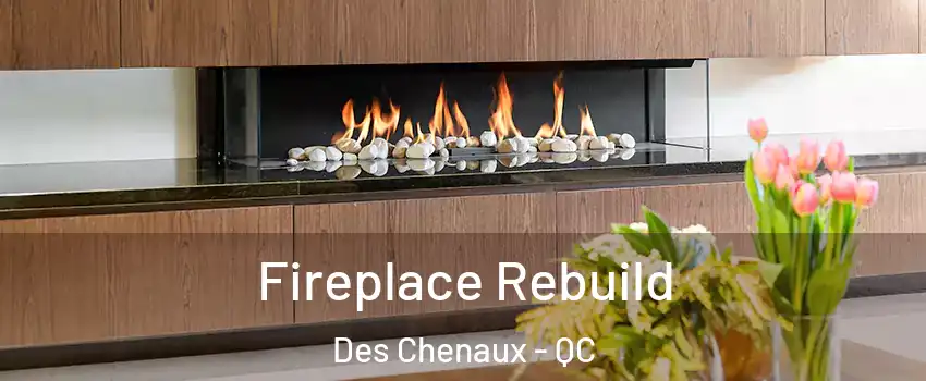  Fireplace Rebuild Des Chenaux - QC