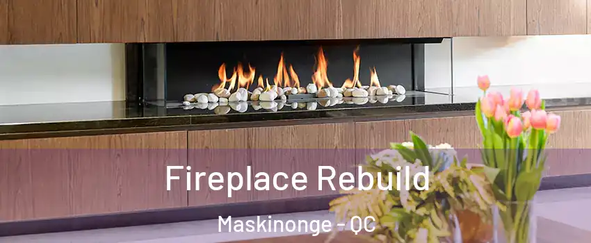  Fireplace Rebuild Maskinonge - QC