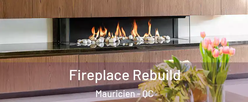  Fireplace Rebuild Mauricien - QC