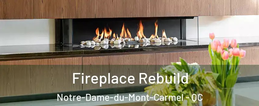  Fireplace Rebuild Notre-Dame-du-Mont-Carmel - QC