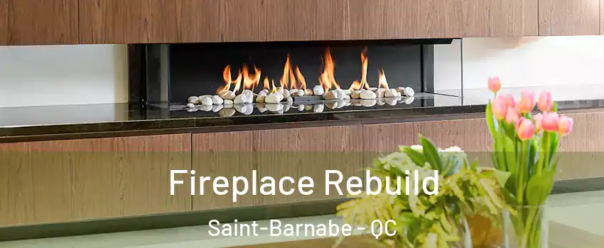  Fireplace Rebuild Saint-Barnabe - QC