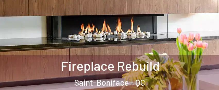  Fireplace Rebuild Saint-Boniface - QC
