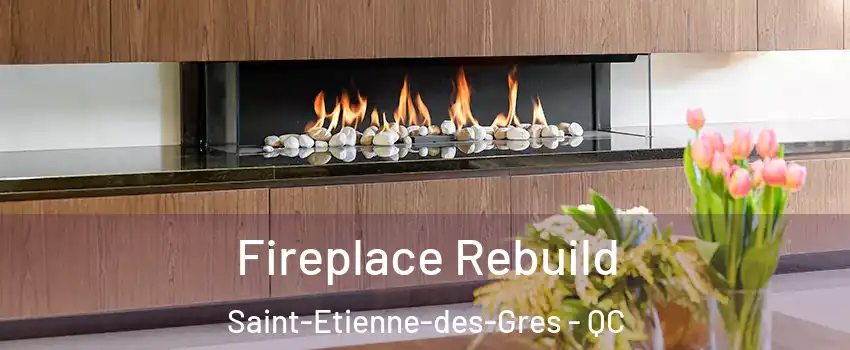  Fireplace Rebuild Saint-Etienne-des-Gres - QC