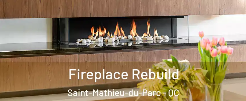  Fireplace Rebuild Saint-Mathieu-du-Parc - QC