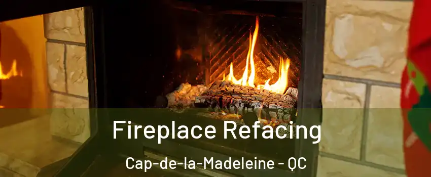  Fireplace Refacing Cap-de-la-Madeleine - QC