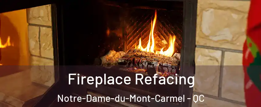  Fireplace Refacing Notre-Dame-du-Mont-Carmel - QC