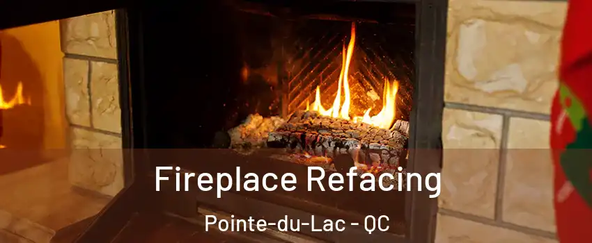  Fireplace Refacing Pointe-du-Lac - QC