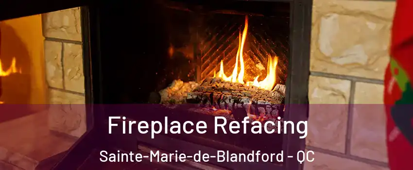  Fireplace Refacing Sainte-Marie-de-Blandford - QC
