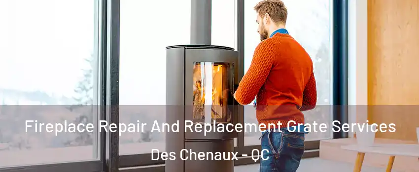  Fireplace Repair And Replacement Grate Services Des Chenaux - QC