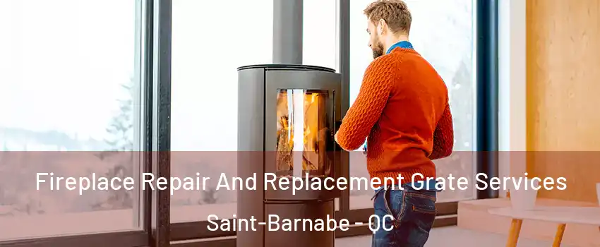  Fireplace Repair And Replacement Grate Services Saint-Barnabe - QC