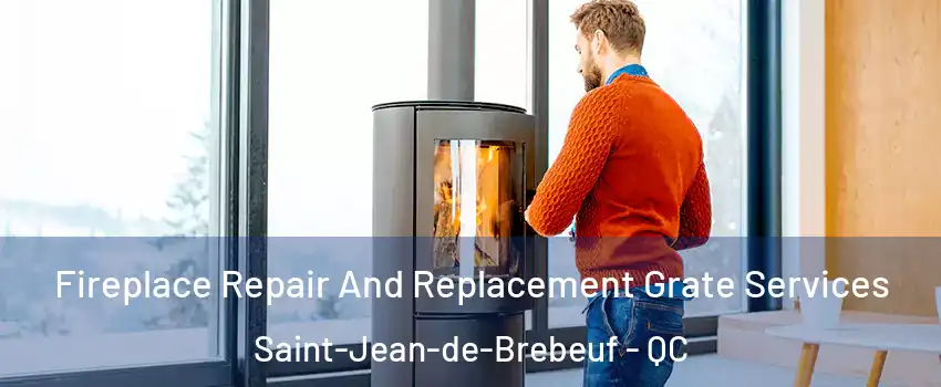  Fireplace Repair And Replacement Grate Services Saint-Jean-de-Brebeuf - QC