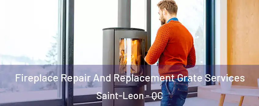  Fireplace Repair And Replacement Grate Services Saint-Leon - QC