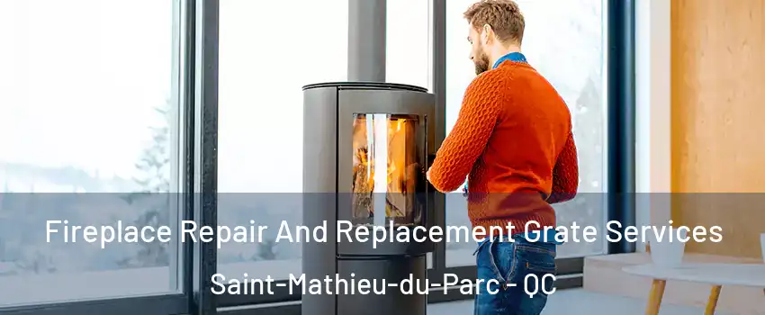  Fireplace Repair And Replacement Grate Services Saint-Mathieu-du-Parc - QC