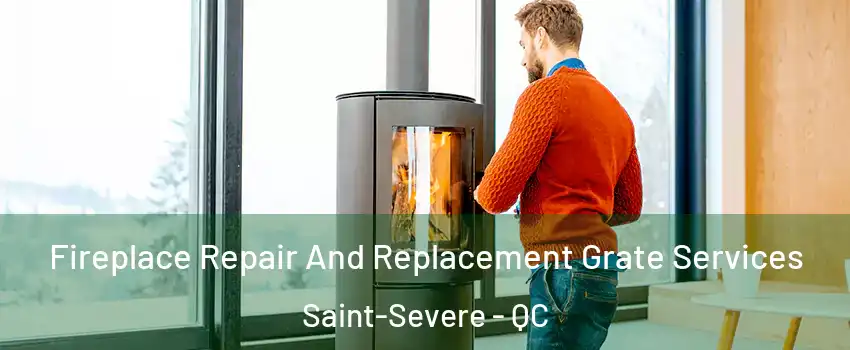  Fireplace Repair And Replacement Grate Services Saint-Severe - QC