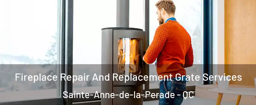  Fireplace Repair And Replacement Grate Services Sainte-Anne-de-la-Perade - QC