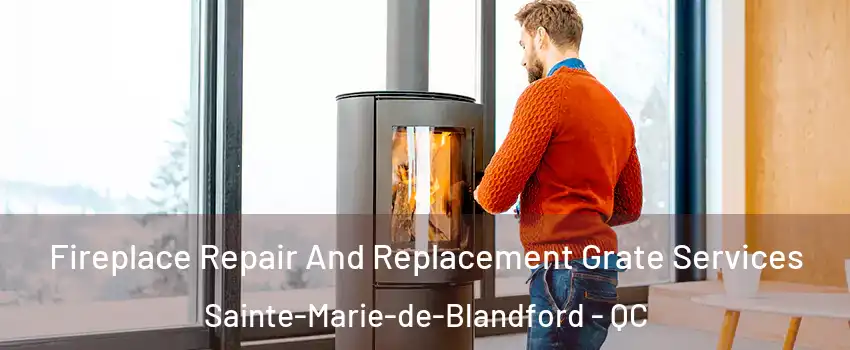  Fireplace Repair And Replacement Grate Services Sainte-Marie-de-Blandford - QC