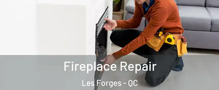  Fireplace Repair Les Forges - QC