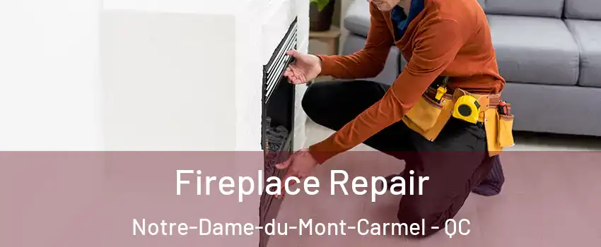  Fireplace Repair Notre-Dame-du-Mont-Carmel - QC