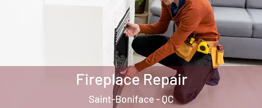 Fireplace Repair Saint-Boniface - QC