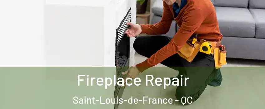  Fireplace Repair Saint-Louis-de-France - QC